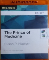 The Prince of Medicine - Galen in the Roman Empire written by Susan P. Mattern performed by Jame Patrick Cronin on MP3 CD (Unabridged)